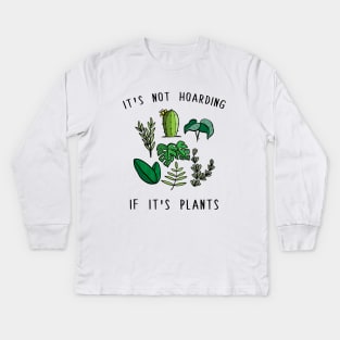 It's Not Hoarding if it's Plants Kids Long Sleeve T-Shirt